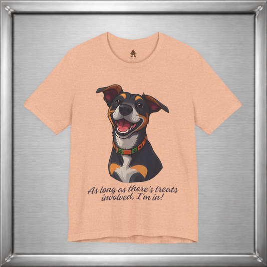 As Long As There’s Treats – Cute Happy Dog Quote T-Shirt