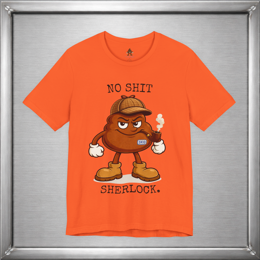 No Shit, Sherlock. β Skid Detective Tee