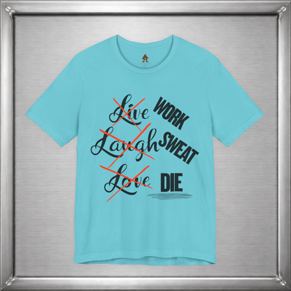 Work Sweat Die T-Shirt – Live Laugh Love Parody Meme Tee