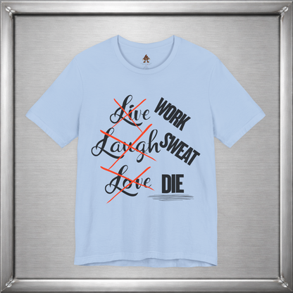 Work Sweat Die T-Shirt – Live Laugh Love Parody Meme Tee