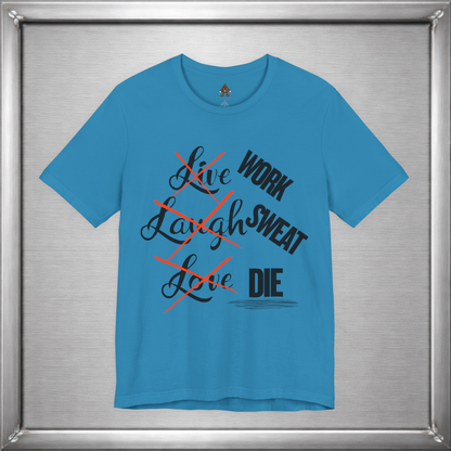 Work Sweat Die T-Shirt – Live Laugh Love Parody Meme Tee