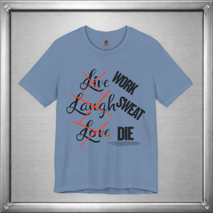 Work Sweat Die T-Shirt – Live Laugh Love Parody Meme Tee