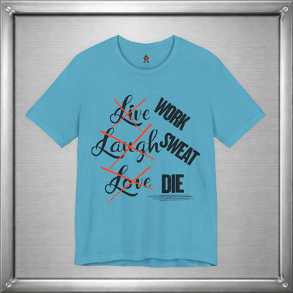 Work Sweat Die T-Shirt – Live Laugh Love Parody Meme Tee
