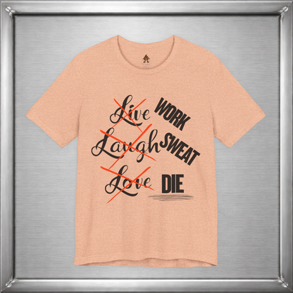Work Sweat Die T-Shirt – Live Laugh Love Parody Meme Tee