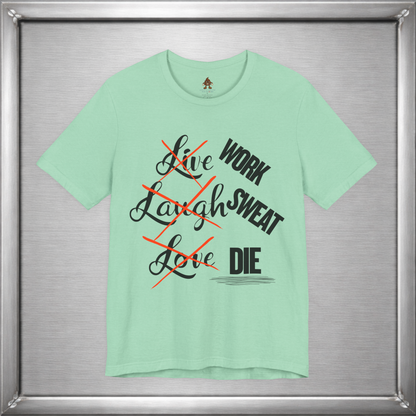 Work Sweat Die T-Shirt – Live Laugh Love Parody Meme Tee