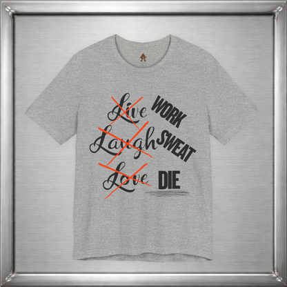 Work Sweat Die T-Shirt – Live Laugh Love Parody Meme Tee