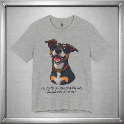 As Long As There’s Treats – Cute Happy Dog Quote T-Shirt