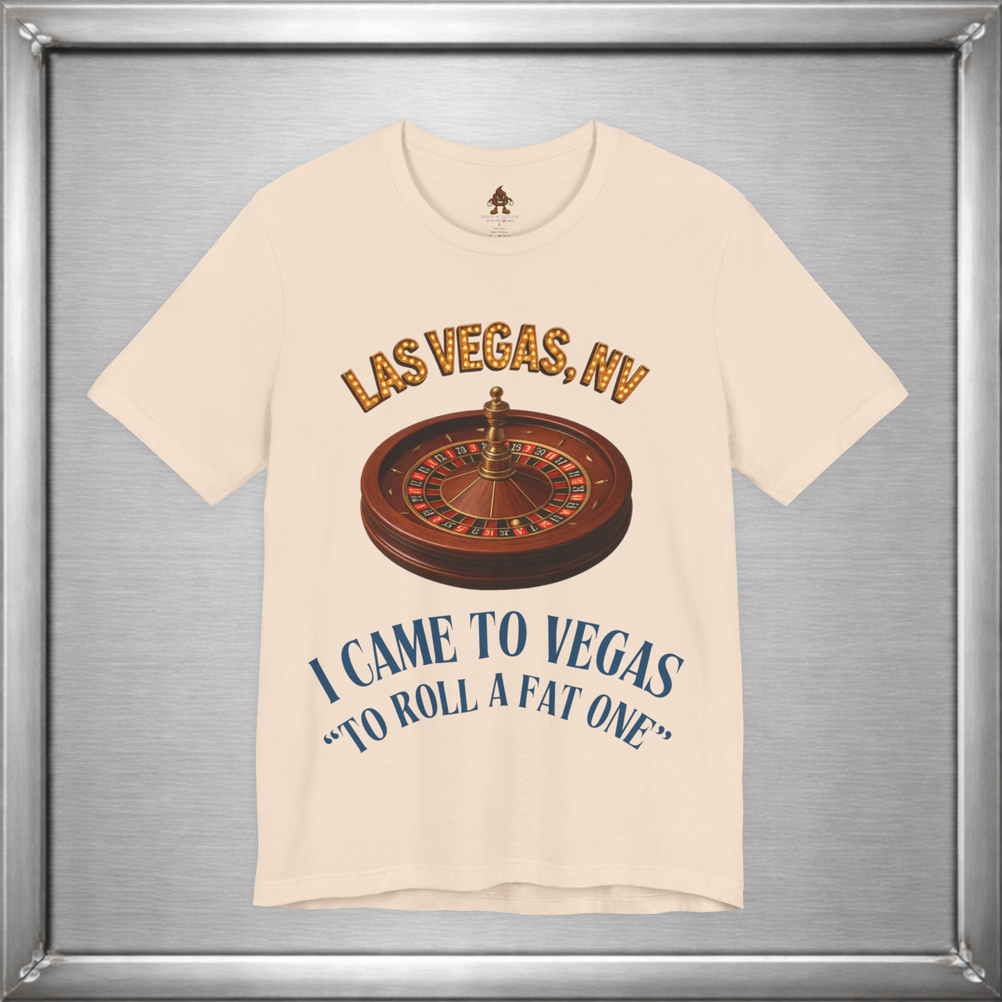 I Came to Vegas to Roll a Fat One - Funny Weed & Roulette Shirt