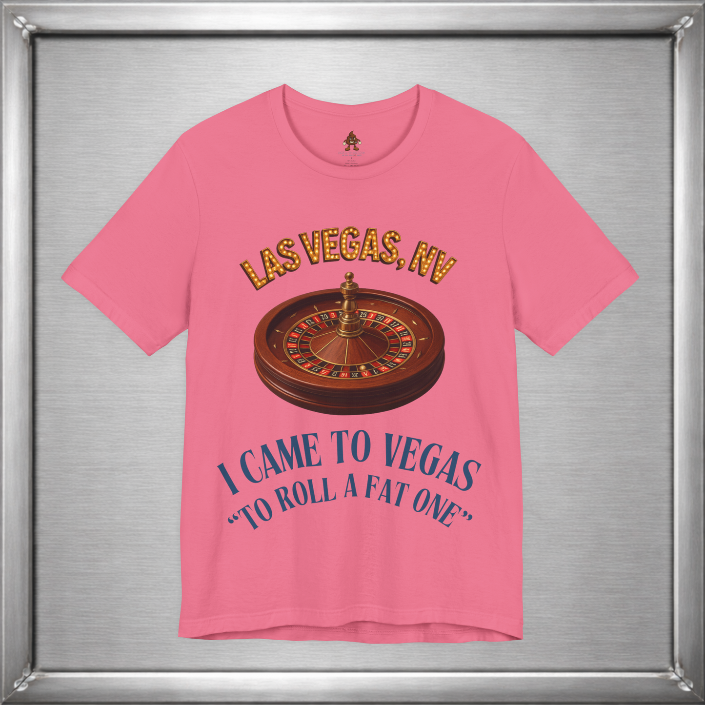 I Came to Vegas to Roll a Fat One - Funny Weed & Roulette Shirt