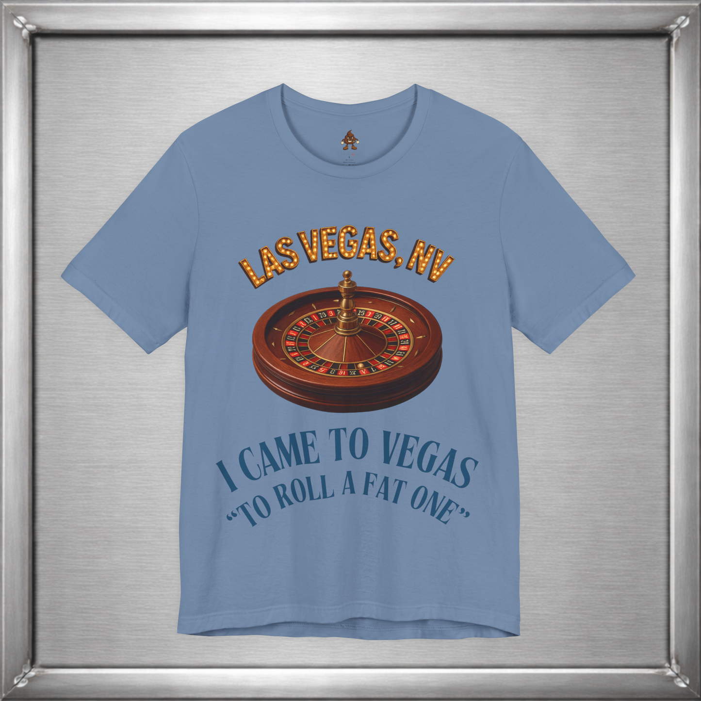 I Came to Vegas to Roll a Fat One - Funny Weed & Roulette Shirt