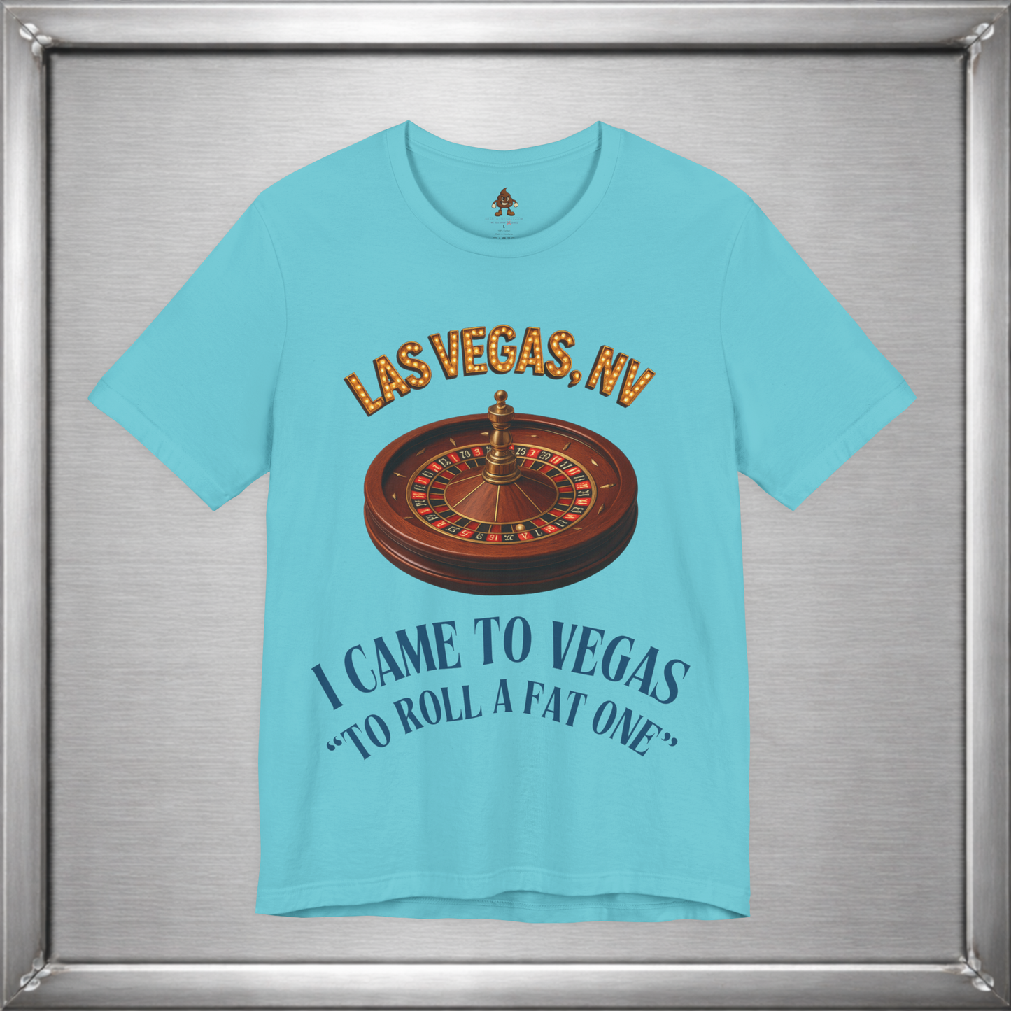 I Came to Vegas to Roll a Fat One - Funny Weed & Roulette Shirt