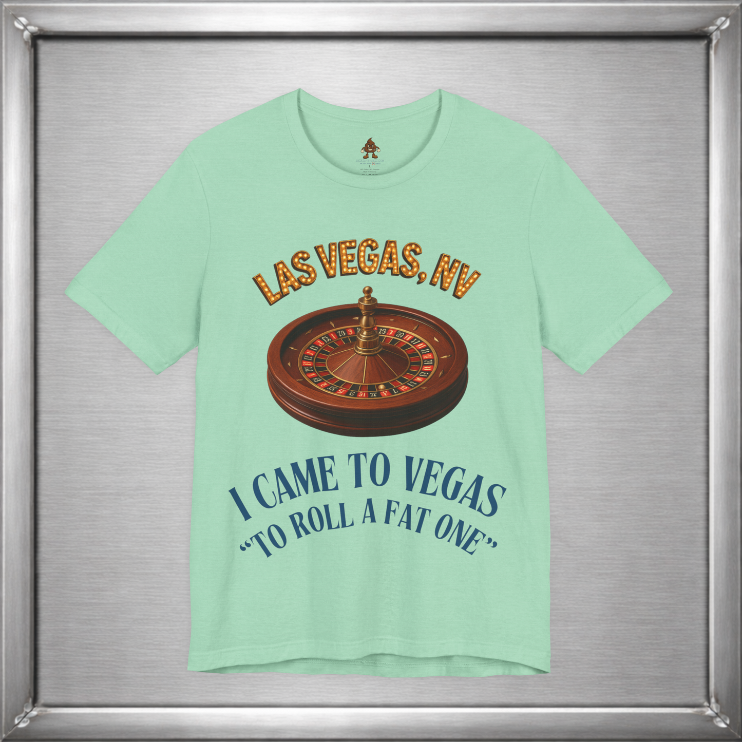 I Came to Vegas to Roll a Fat One - Funny Weed & Roulette Shirt
