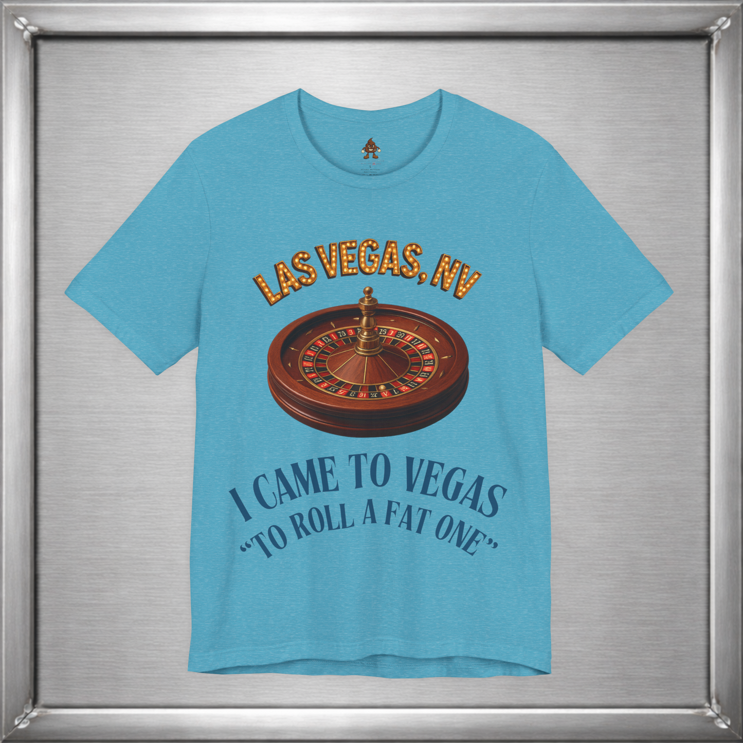 I Came to Vegas to Roll a Fat One - Funny Weed & Roulette Shirt
