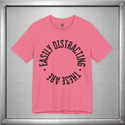 Easily Distracting, These Are – Funny Boob Shirt for Women Who Know the Power They Hold