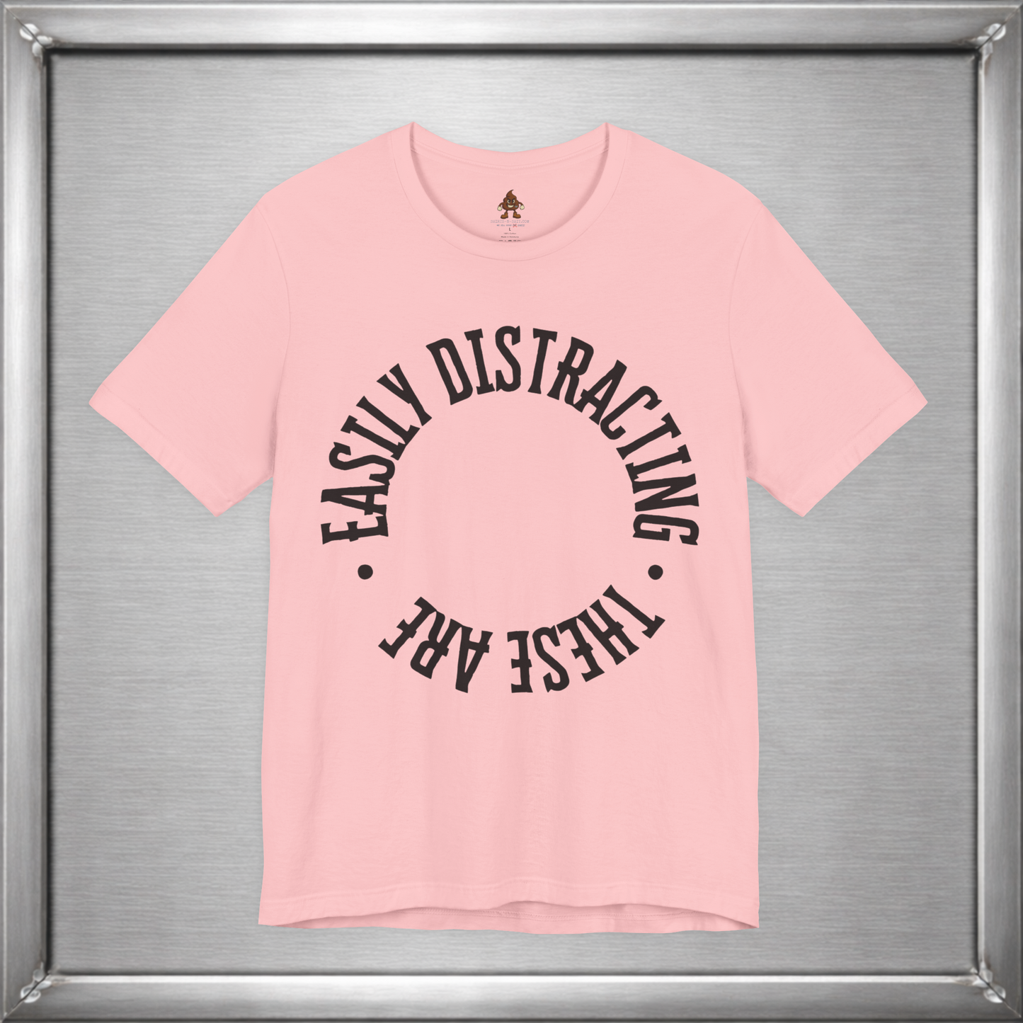 Easily Distracting, These Are – Funny Boob Shirt for Women Who Know the Power They Hold