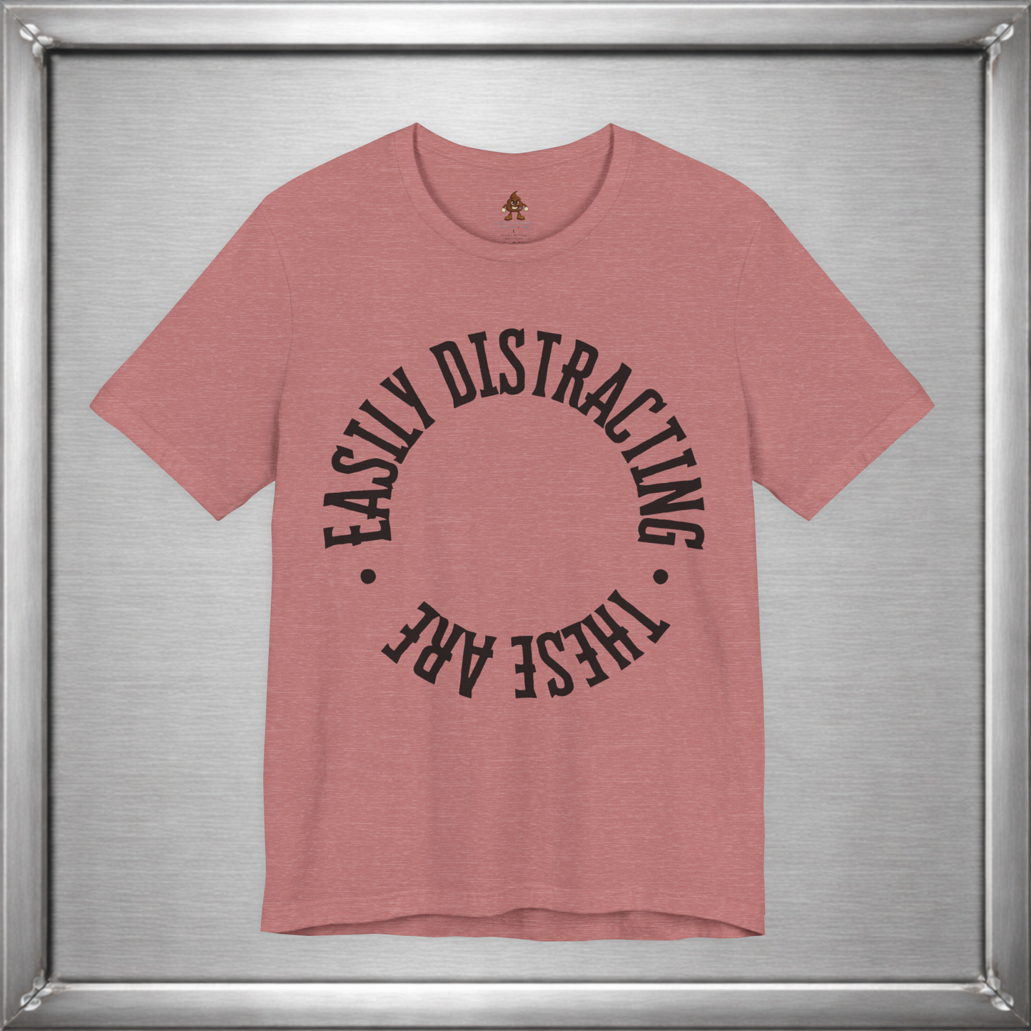 Easily Distracting, These Are – Funny Boob Shirt for Women Who Know the Power They Hold