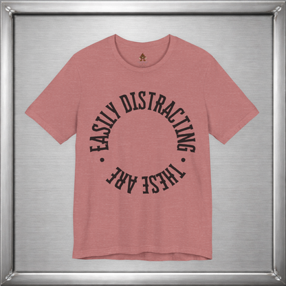 Easily Distracting, These Are – Funny Boob Shirt for Women Who Know the Power They Hold