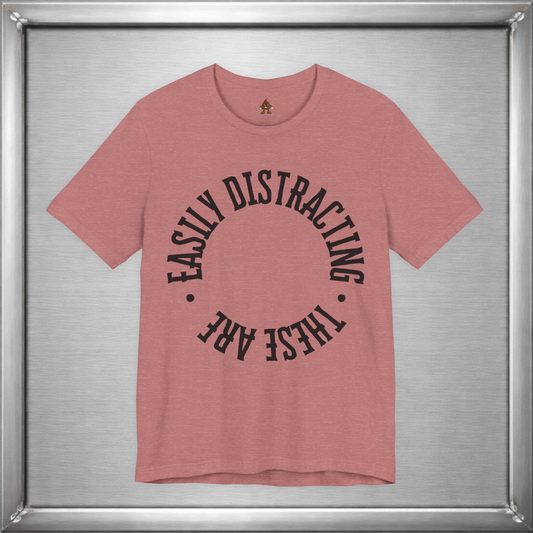 Easily Distracting, These Are – Funny Boob Shirt for Women Who Know the Power They Hold