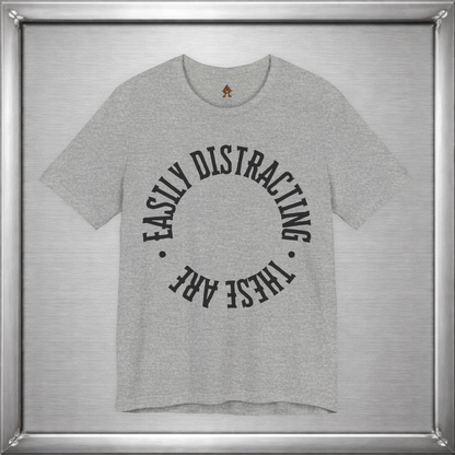 Easily Distracting, These Are – Funny Boob Shirt for Women Who Know the Power They Hold