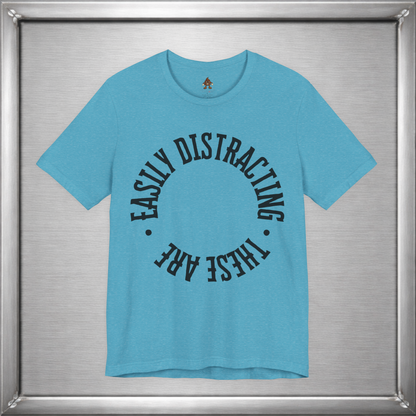 Easily Distracting, These Are – Funny Boob Shirt for Women Who Know the Power They Hold