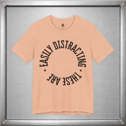 Easily Distracting, These Are – Funny Boob Shirt for Women Who Know the Power They Hold