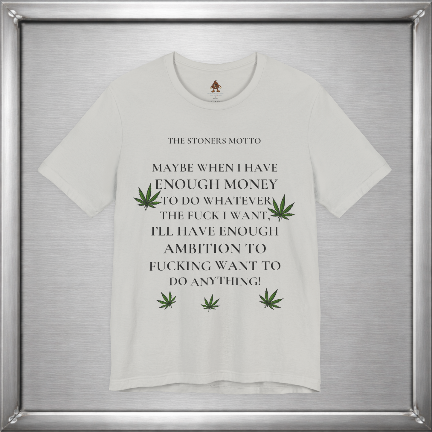 Stoner’s Motto – Lazy Genius Weed Shirt for Adults Who Get It