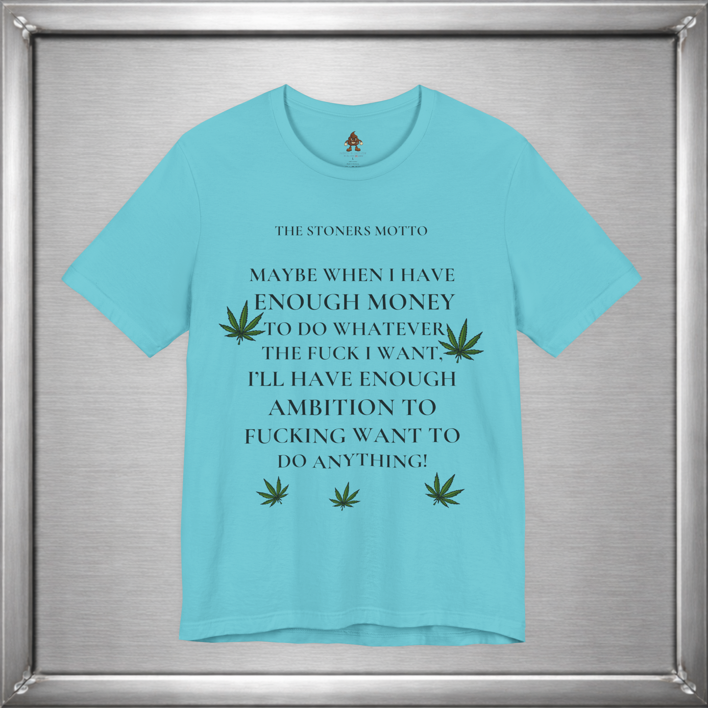 Stoner’s Motto – Lazy Genius Weed Shirt for Adults Who Get It