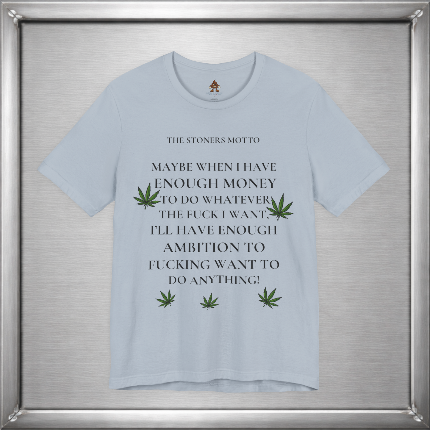 Stoner’s Motto – Lazy Genius Weed Shirt for Adults Who Get It