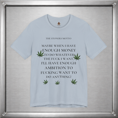 Stoner’s Motto – Lazy Genius Weed Shirt for Adults Who Get It