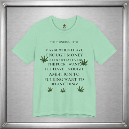 Stoner’s Motto – Lazy Genius Weed Shirt for Adults Who Get It