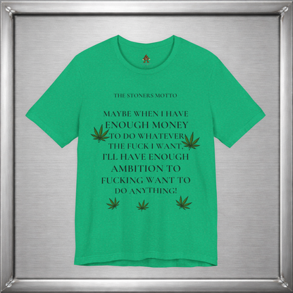 Stoner’s Motto – Lazy Genius Weed Shirt for Adults Who Get It