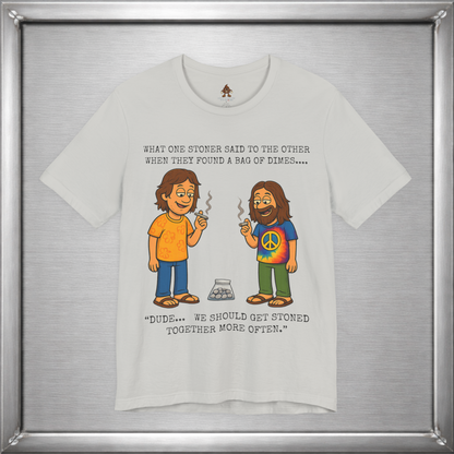 Stoned Together – Funny Stoner Joke T-Shirt About Finding a Bag of Dimes