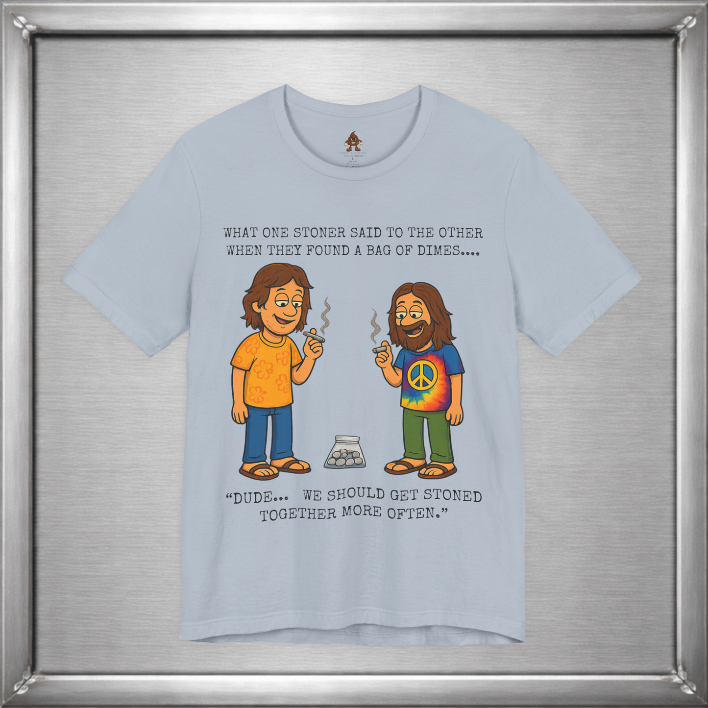 Stoned Together – Funny Stoner Joke T-Shirt About Finding a Bag of Dimes