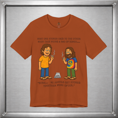 Stoned Together – Funny Stoner Joke T-Shirt About Finding a Bag of Dimes