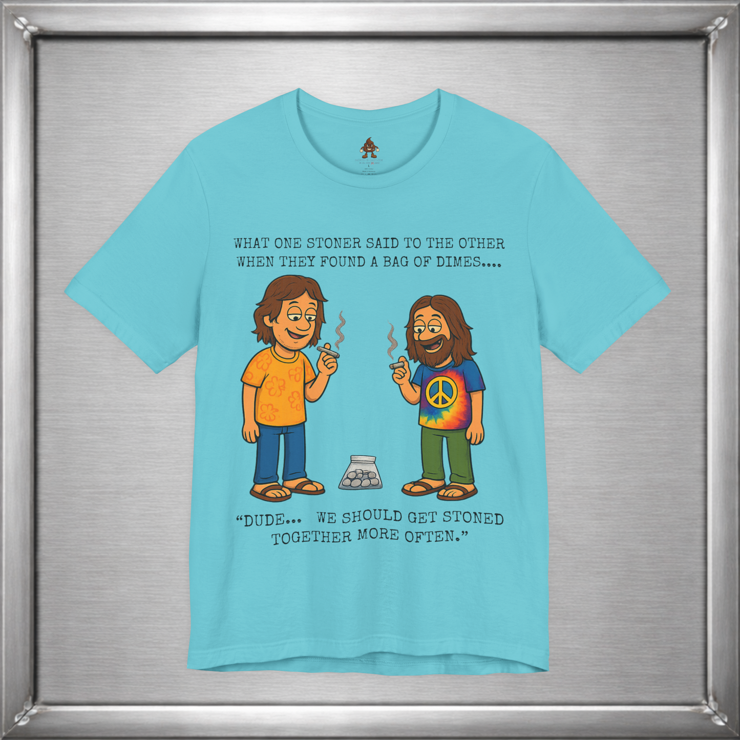Stoned Together – Funny Stoner Joke T-Shirt About Finding a Bag of Dimes