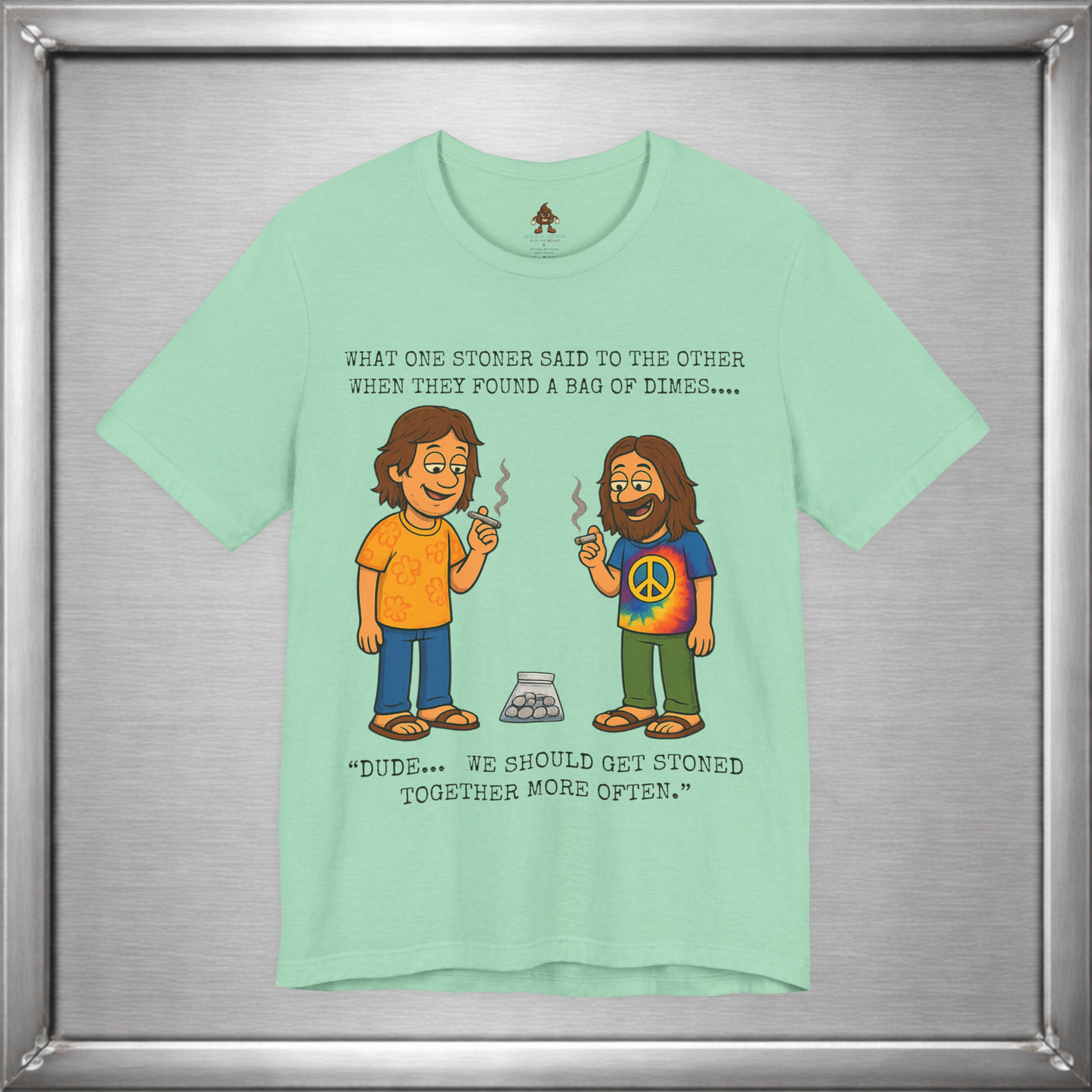Stoned Together – Funny Stoner Joke T-Shirt About Finding a Bag of Dimes