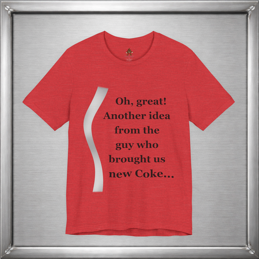 Oh Great. New Coke. T-Shirt – Sarcastic Minimalist 80s Meme Tee – Retro Soda Fail Graphic Shirt