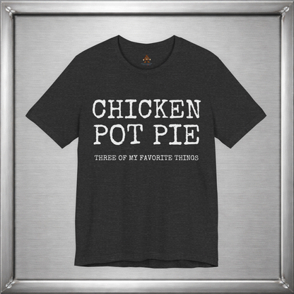 Chicken Pot Pie Shirt – Three of My Favorite Things