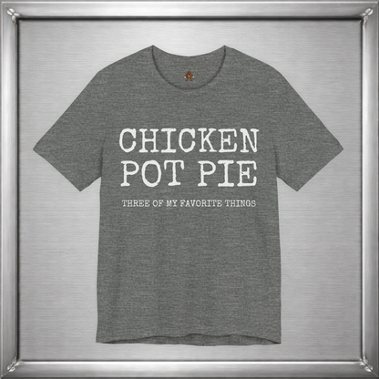 Chicken Pot Pie Shirt – Three of My Favorite Things