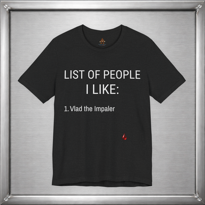 List of People I Like – Vlad the Impaler Dark Humor T-Shirt