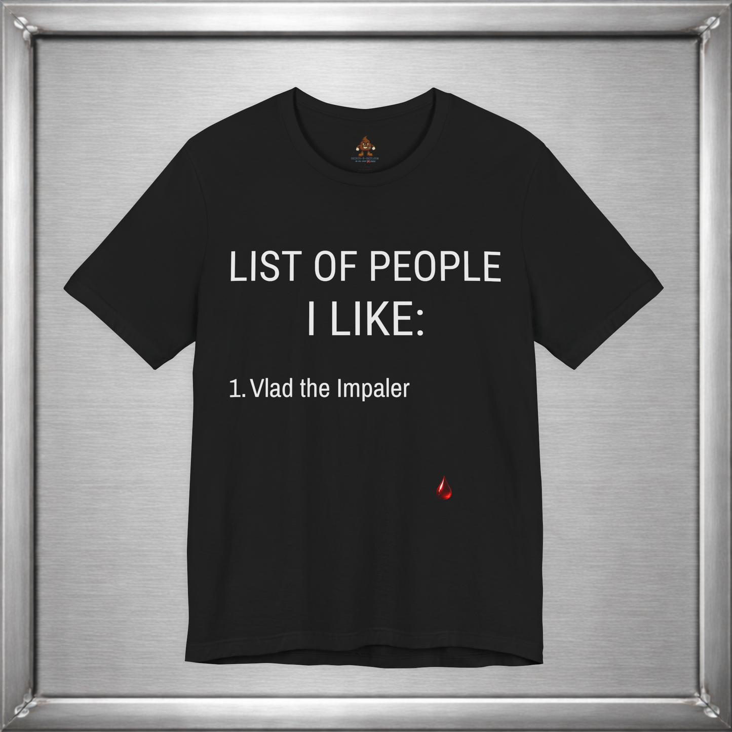 List of People I Like – Vlad the Impaler Dark Humor T-Shirt