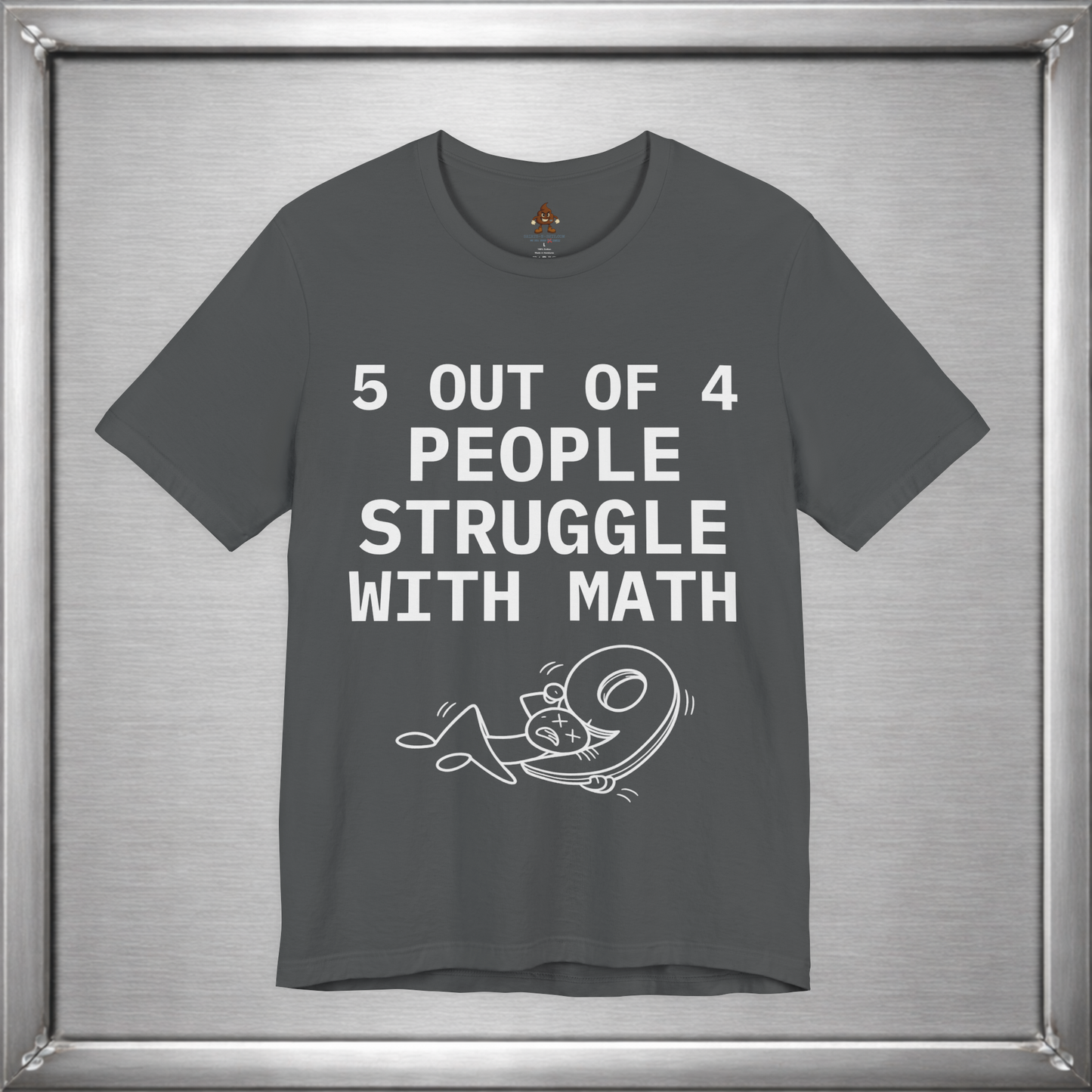 5 Out of 4 People Struggle With Math – Deadpan Humor Tee
