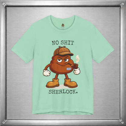 No Shit, Sherlock. – Skid Detective Tee