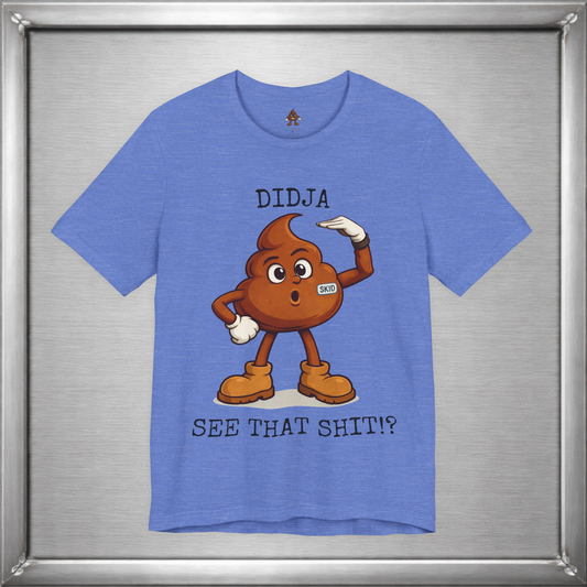 Didja See That Shit? – Skid Reaction Tee
