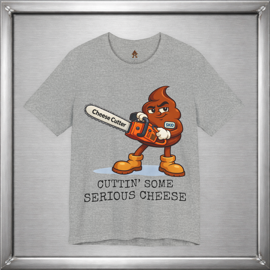 Cutting Serious Cheese – Skid with the Cheese Cutter Chainsaw T-Shirt
