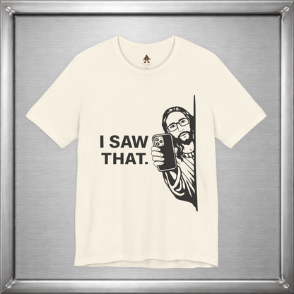 I Saw That. – Subtle Judgment Graphic T-Shirt