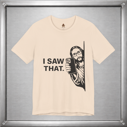 I Saw That. – Subtle Judgment Graphic T-Shirt