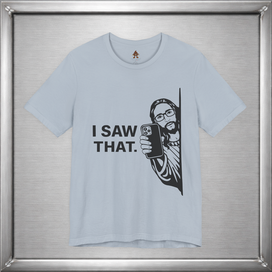 I Saw That. – Subtle Judgment Graphic T-Shirt