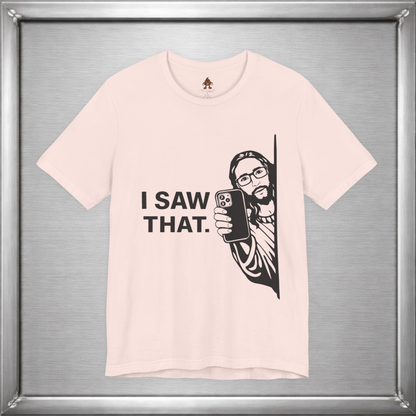 I Saw That. – Subtle Judgment Graphic T-Shirt