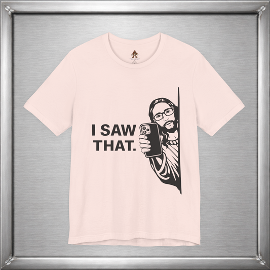 I Saw That. – Subtle Judgment Graphic T-Shirt